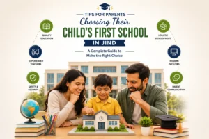Tips for Parents Choosing Their Childs First School in Jind